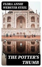 The Potter's Thumb - Flora Annie Webster Steel