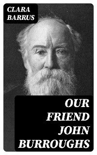 Our Friend John Burroughs - Clara Barrus