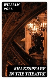 Shakespeare in the Theatre - William Poel