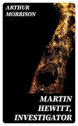 Martin Hewitt, Investigator - Arthur Morrison