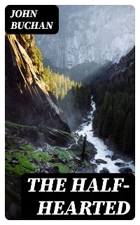 The Half-Hearted - John Buchan