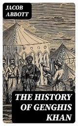 The History of Genghis Khan - Jacob Abbott