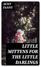 Little Mittens for The Little Darlings - Aunt Fanny