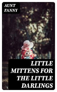 Little Mittens for The Little Darlings - Aunt Fanny