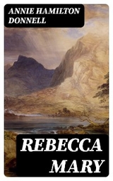 Rebecca Mary - Annie Hamilton Donnell