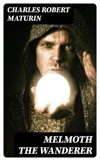 Melmoth the Wanderer - Charles Robert Maturin