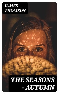 The Seasons &mdash; Autumn - James Thomson