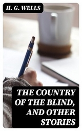 The Country of the Blind, and Other Stories - H. G. Wells