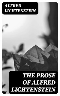 The Prose of Alfred Lichtenstein