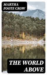 The World Above - Martha Foote Crow