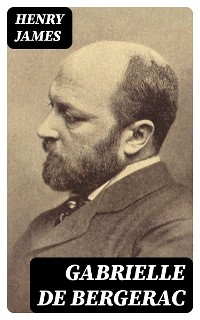 Gabrielle de Bergerac - Henry James