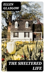 The Sheltered Life - Ellen Glasgow