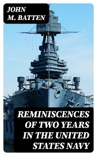 Reminiscences of Two Years in the United States Navy