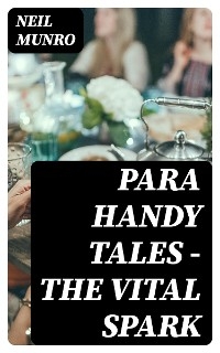 Para Handy Tales &mdash; The Vital Spark - Neil Munro