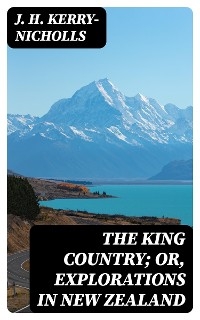 The King Country; or, Explorations in New Zealand