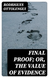 Final Proof; Or, The Value of Evidence - Rodrigues Ottolengui