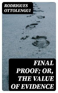 Final Proof; Or, The Value of Evidence - Rodrigues Ottolengui