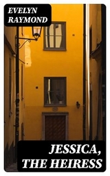 Jessica, the Heiress - Evelyn Raymond