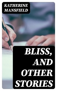 Bliss, and Other Stories