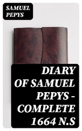 Diary of Samuel Pepys &mdash; Complete 1664 N.S - Samuel Pepys