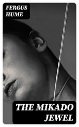 The Mikado Jewel - Fergus Hume