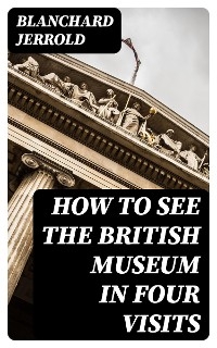 How to See the British Museum in Four Visits