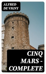 Cinq Mars &mdash; Complete - Alfred de Vigny