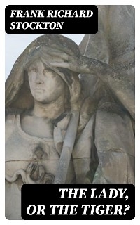 The Lady, or the Tiger?