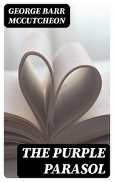 The Purple Parasol - George Barr McCutcheon