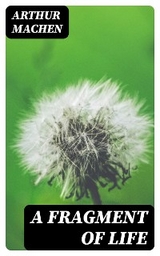 A Fragment of Life - Arthur Machen