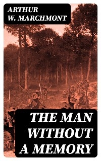 The Man Without a Memory - Arthur W. Marchmont