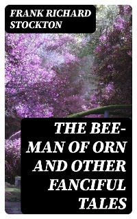 The Bee-Man of Orn and Other Fanciful Tales