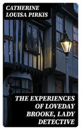 The Experiences of Loveday Brooke, Lady Detective - Catherine Louisa Pirkis