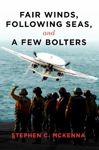 Fair Winds, Following Seas, and a Few Bolters -  Stephen C McKenna