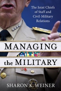 Managing the Military - Sharon K. Weiner
