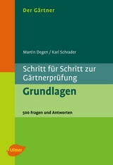 Der G&auml;rtner. Schritt f&uuml;r Schritt zur G&auml;rtnerpr&uuml;fung. Grundlagen - Martin Degen, Karl Schrader