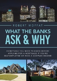 What The Banks Ask & Why - Robert Moffat
