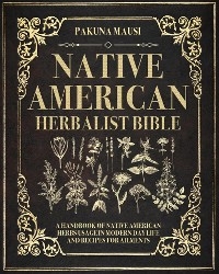 Native American  Herbalist Bible - Pakuna Mausi