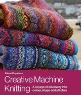 Creative Machine Knitting - Alison Dupernex