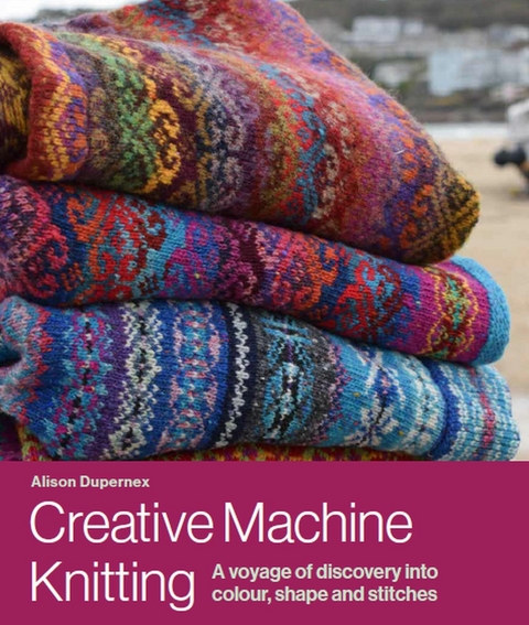 Creative Machine Knitting - Alison Dupernex
