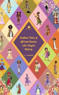 Bedtime Tales of African Queens who Slayed History