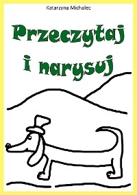 Przeczytaj i narysuj - Katarzyna Michalec