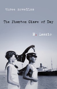 Phantom Glare of Day -  M. Laszlo