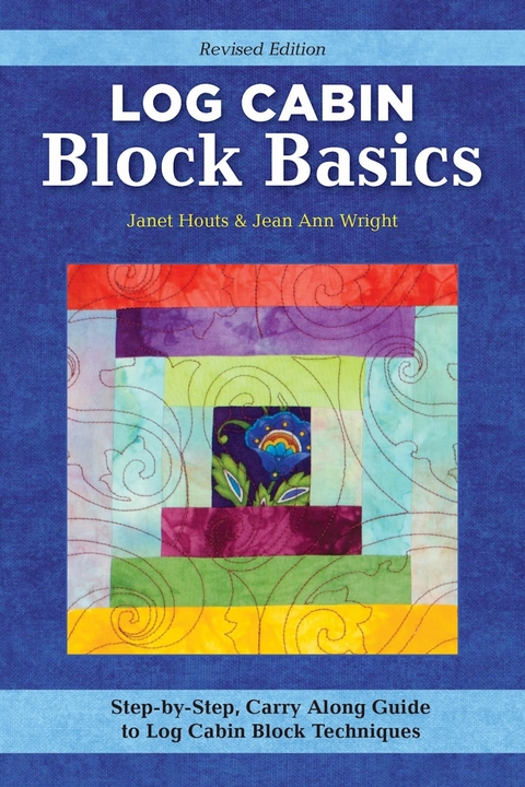 Log Cabin Block Basics, Revised Edition - Jean Ann Wright, Janet Houts