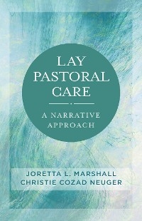 Lay Pastoral Care -  Neuger Christie Cozad Neuger,  Marshall Joretta L.  Marshall