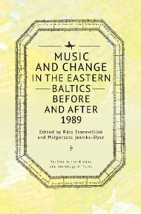 Music and Change in the Eastern Baltics Before and After 1989