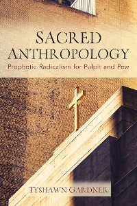 Sacred Anthropology -  Gardner Tyshawn  Gardner