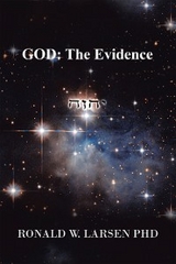 God: the Evidence - Ronald W. Larsen PhD