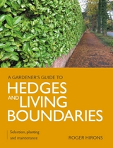 Gardener's Guide to Hedges and Living Boundaries - Roger Hirons