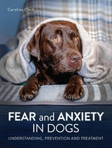 Fear and Anxiety in Dogs - Caroline Clark